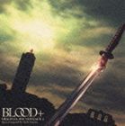 BLOOD＋ ORIGINAL SOUNDTRACK 1 [CD]