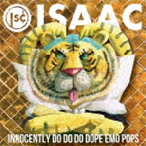 ISAAC / イノセントリードドドドープエモポップス [CD]
