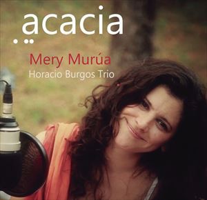 メリー・ムルーア、オラシオ・ブルゴス・トリオ / acacia [CD]