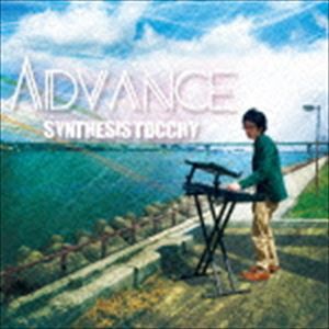 SynthesisTocchy / ADVANCE [CD]
