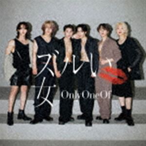 OnlyOneOf / ズルい女（通常盤） [CD]
