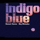 indigo blue / Sweet Home／Big Mistake [CD]