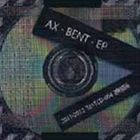 AX / Bent-EP [CD]
