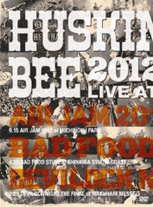 HUSKING BEE／HUSKING BEE 2012 LIVE at AIR JAM2012，DEVILOCK NIGHT，BAD FOOD STUFF [DVD]