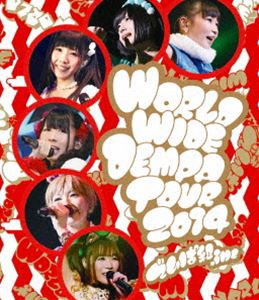 でんぱ組.inc／WORLD WIDE DEMPA TOUR 2014 [Blu-ray]