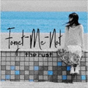 the rust / Forget-Me-Not [CD]