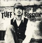 TUFF SESSION / タフ GOOD [CD]