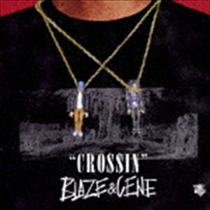 BLAZE ＆ CENE / CROSSIN [CD]