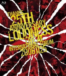 LOUDNESS／THANKS 25th ANNIVERSARY LOUDNESS LIVE AT INTERNATIONAL FORUM 2006.11.25 [Blu-ray]