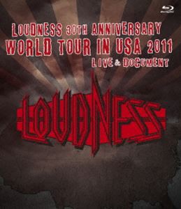 LOUDNESS／LOUDNESS 30th ANNIVERSARY WORLD TOUR IN USA 2011 LIVE ＆ DOCUMENT [Blu-ray]