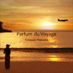 Tetsuaki Matsuda / Parfum du Voyage [CD]