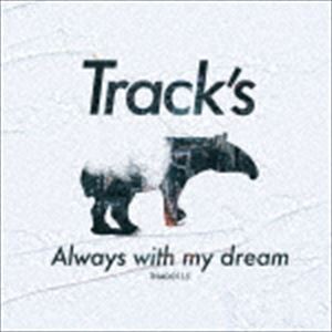 Track’s / Always with my dream [CD]