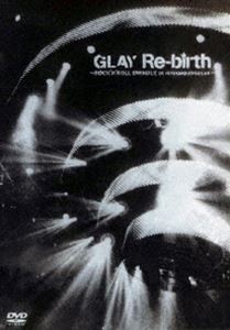 GLAY／Re-birth〜ROCK’N’ROLL SWINDLE at NIPPON BUDOUKAN〜 [DVD]