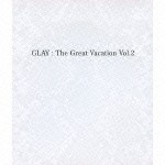 GLAY / THE GREAT VACATION VOL.2 〜SUPER BEST OF GLAY〜（通常盤） [CD]