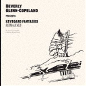 BEVERLY GLENN-COPELAND / KEYBOARD FANTASIES REIMAGINED [CD]