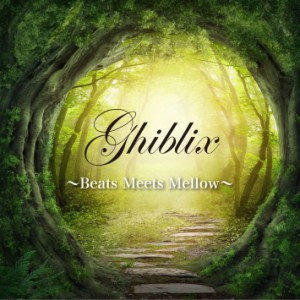 Ghiblix〜Beats Meets Mellow〜 [CD]