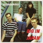 バブガニューシュ / BIG IN JAPAN（来日記念盤） [CD]