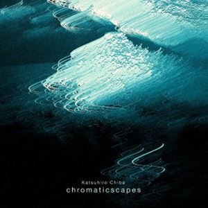 Katsuhiro Chiba / chromaticscapes [CD]