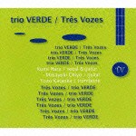 trio VERDE / Tres Vozes [CD]