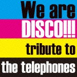 We are DISCO!!!〜tribute to the telephones〜（初回限定盤） [CD]