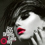 For Jazz Drums Fans Only Vol.1 [CD]