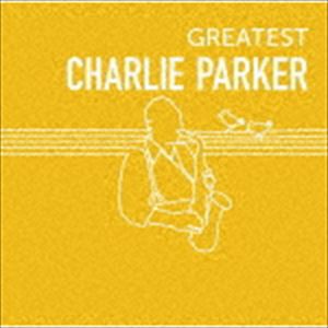 チャーリー・パーカー / GREATEST CHARLIE PARKER [CD]