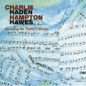 チャーリー・ヘイデン＆ハンプトン・ホーズ（b／p） / アズ・ロング・アズ・ゼアズ・ミュージック ＋2（UHQCD） [CD]