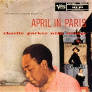 チャーリー・パーカー（as） / エイプリル・イン・パリ〜チャーリー・パーカー・ウィズ・ストリングス ＋4（SHM-CD） [CD]