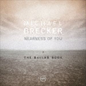 マイケル・ブレッカー（ts） / ニアネス・オブ・ユー：ザ・バラード・ブック ＋1（SHM-CD） [CD]