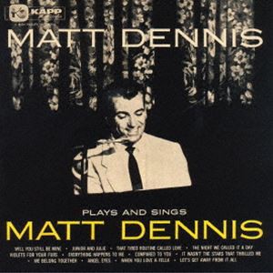マット・デニス（vo、p） / プレイズ・アンド・シングス（SHM-CD） [CD]