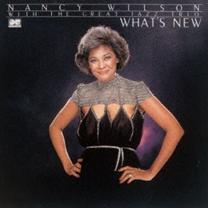 ナンシー・ウィルソン・ウィズ・ザ・グレイト・ジャズ・トリオ / ホワッツ・ニュー（SHM-CD） [CD]