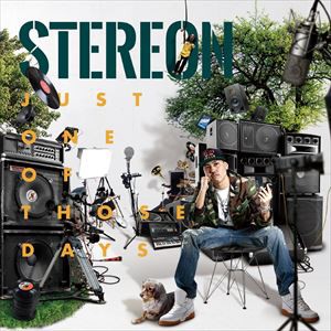 STEREON / JUST ONE OF THOSE DAYS〜 [CD]