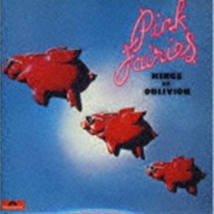 ピンク・フェアリーズ / キングズ・オブ・オブリヴィオン ＋4（生産限定盤） [CD]