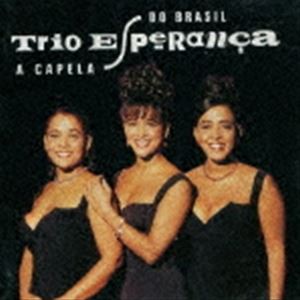トリオ・エスペランサ / アカペラ・ド・ブラジル（生産限定盤） [CD]