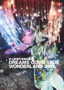 DREAMS COME TRUE／史上最強の移動遊園地 DREAMS COME TRUE WONDERLAND 2011（通常盤） [DVD]