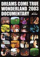DREAMS COME TRUE／WONDERLAND 2003 DOCUMENTARY [DVD]