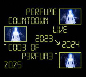 Perfume Countdown Live 2023→2024”COD3 OF P3RFUM3”ZOZ5（初回限定盤） [DVD]