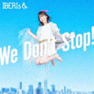 IBERIs＆ / We Don’t Stop!（Haruka Solo ver.） [CD]