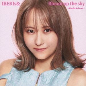 IBERIs＆ / Bloom up the sky（Misaki Solo ver.） [CD]