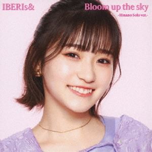 IBERIs＆ / Bloom up the sky（Hinano Solo ver.） [CD]