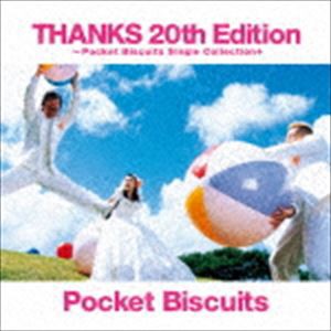 ポケットビスケッツ / THANKS 20th Edition 〜Pocket Biscuits Single Collection＋ [CD]