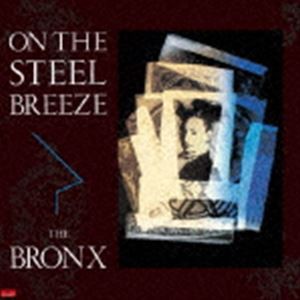 THE BRONX / ON THE STEEL BREEZE 鋼鉄の嵐（生産限定盤） [CD]