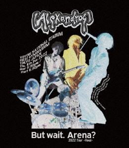 ［Alexandros］／But wait.Arena? 2022 Tour -Final-（BD） [Blu-ray]
