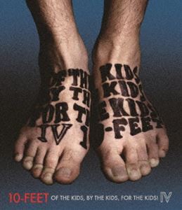 10-FEET／OF THE KIDS，BY THE KIDS，FOR THE KIDS! IV [Blu-ray]