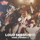 VANS COMPILATION LOUD SESSION!!!! VANS × BANDS 2 [CD]