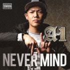 A-1 / NEVER MIND [CD]