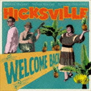 Hicksville / WELCOME BACK [CD]