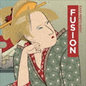 (オムニバス) FUSION EAST MEETS WEST [CD]