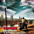 アーロン・ヘイク＆ロマンティック・ジャズ・トリオ / 哀愁のヨーロッパ [CD]