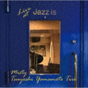 山本剛トリオ / ミスティ〜ライブ・アット JAZZ IS [CD]